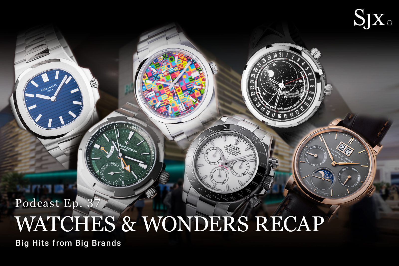 SJX Podcast: Watches & Wonders Recap